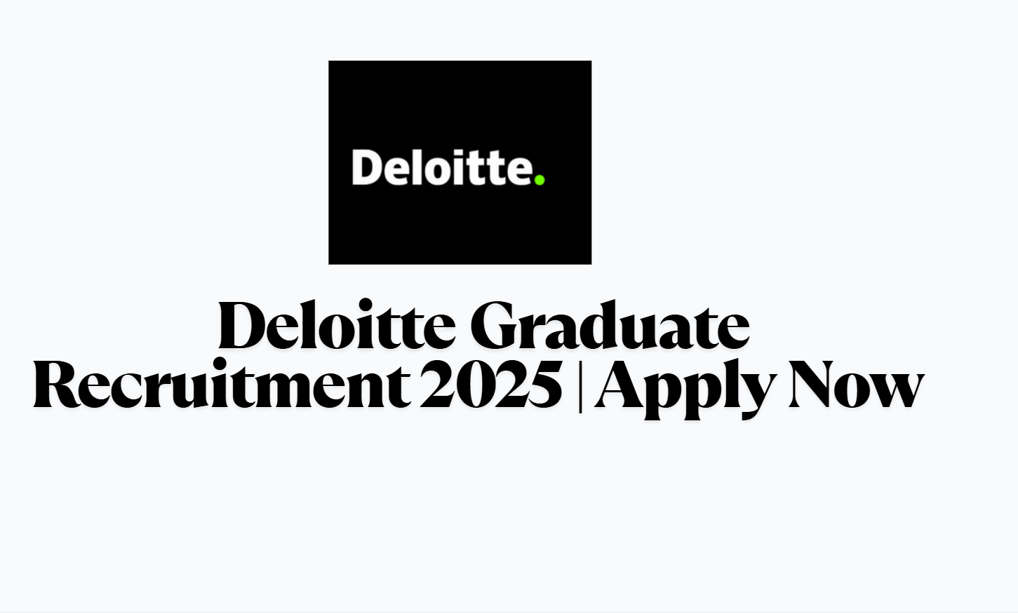 Deloitte Graduate Recruitment 2025 | Apply Now up to 30 May