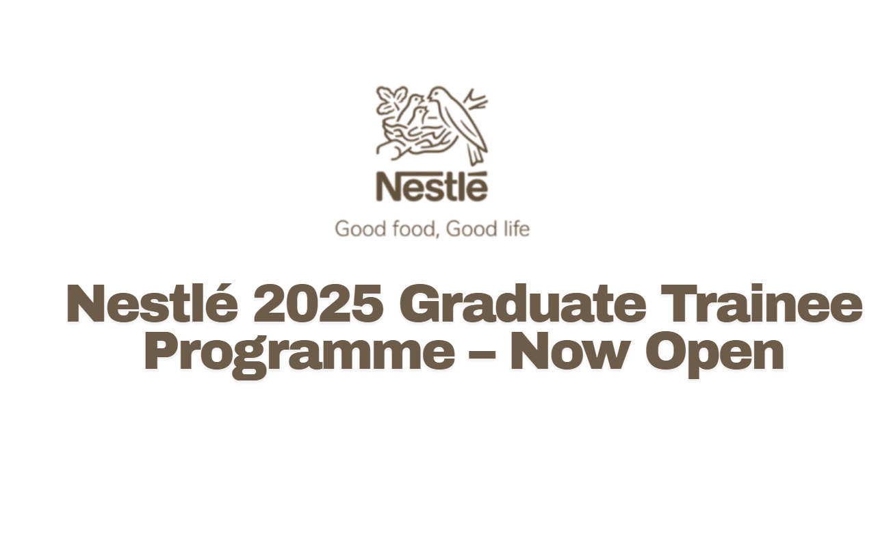 Nestlé 2025 Graduate Trainee Programme – Now Open for Applications
