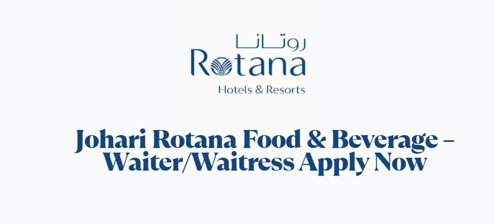 Johari Rotana Hiring Food & Beverage – Waiter/Waitress Apply Now