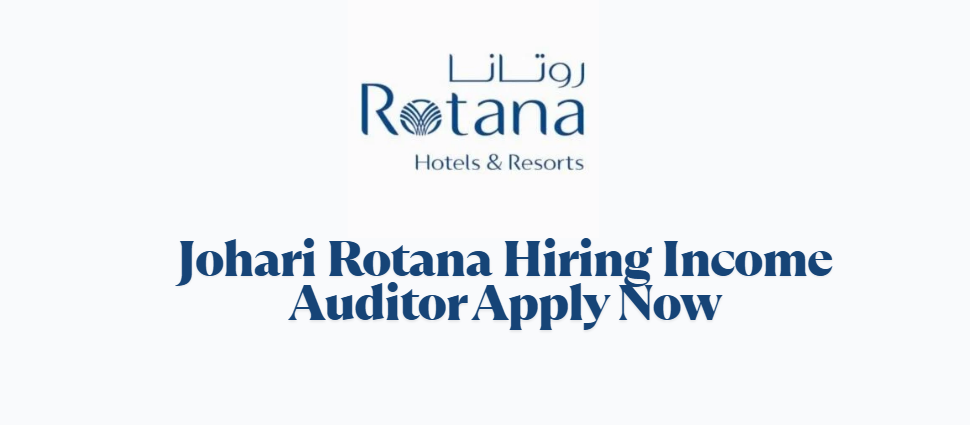 Johari Rotana Hiring Income Auditor Apply Now