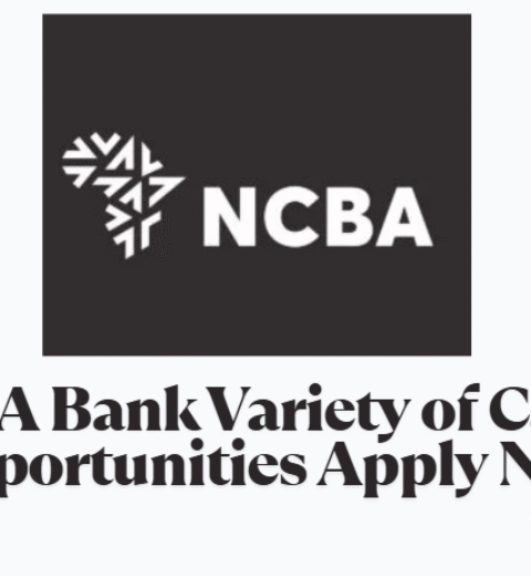 Tanzania Job Vacancies, 4 Positions – NCBA Bank
