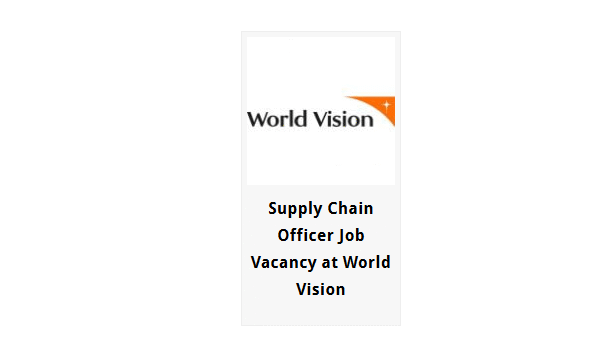 World Vision Hiring Supply Chain Officer